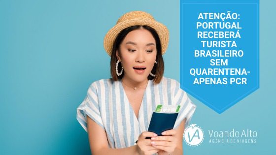 ATENÇÃO: PORTUGAL RECEBERÁ TURISTA BRASILEIRO SEM QUARENTENA-APENAS PCR